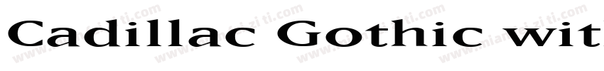 Cadillac Gothic with字体转换